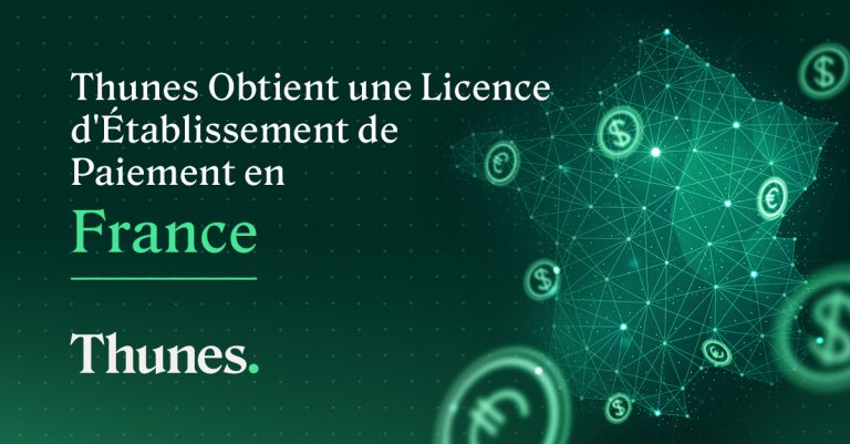 Thunes Obtient Une Licence d&rsquo;Établissement De Paiement En France Et Prévoit d&rsquo;Étendre Ses Capacités De Collections Dans l&rsquo;UE