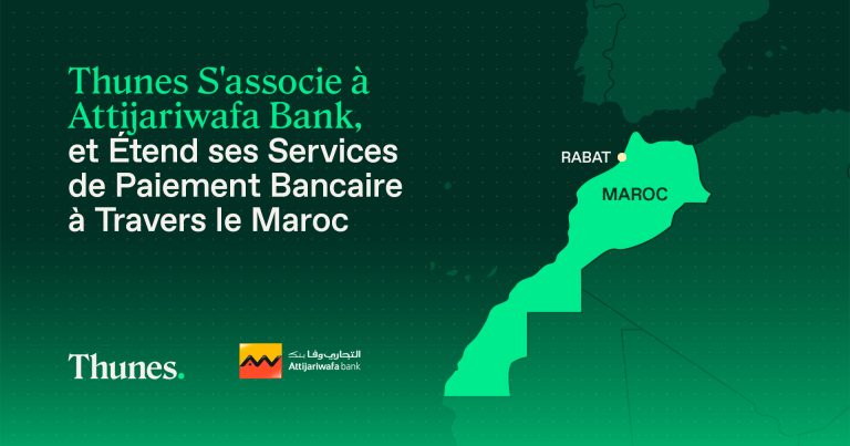 Thunes S&rsquo;associe à Attijariwafa Bank et Étend ses Services de Paiement Bancaire à Travers le Maroc
