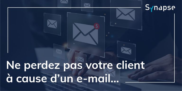 Ne perdez pas votre client à cause d’un e-mail…