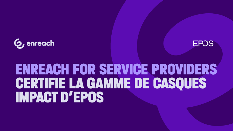 Enreach UP et MOBiiS 2.0 accueillent les casques haut de gamme d’EPOS